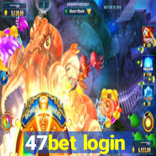 47bet login